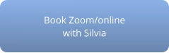 Book Zoom/online with Silvia